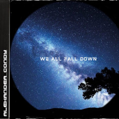 Alexander Condy - We All Fall Down (FREE DL)