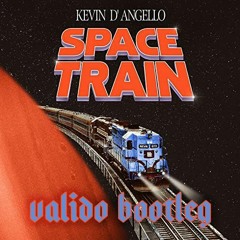 Kevin D'angello - Space Train (Valido Bootleg) FREE DOWNLOAD