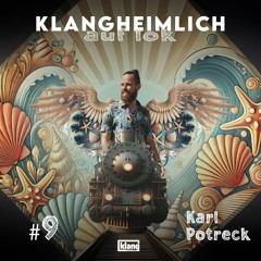 klangheimlich auf lok #9: Karl Potreck