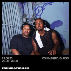 d3nim b2b dj slugo - 29.08.2025 - foundation.fm