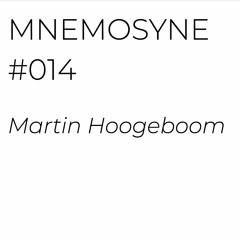 MNEMOSYNE #014 - MARTIN HOOGEBOOM