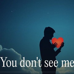 You don't see me