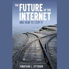 Access PDF 💞 The Future of the Internet: And How to Stop It by  Jonathan Zittrain,Al