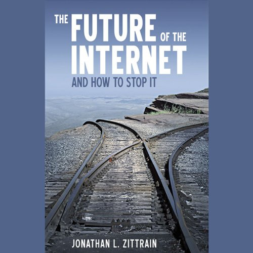 Read EBOOK 📄 The Future of the Internet: And How to Stop It by  Jonathan Zittrain,Al
