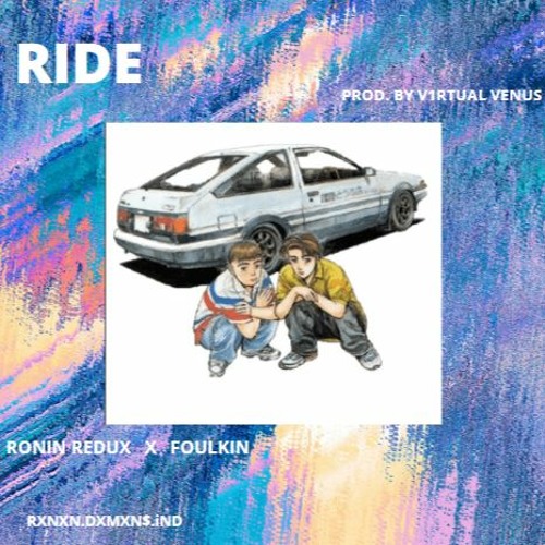 RIDE - RONIN REDUX X FOULKIN (PROD. BY V1RTUAL VENUS)