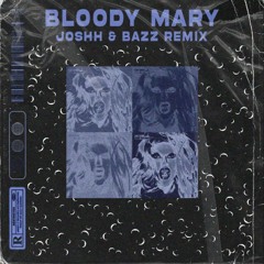 Lady Gaga - Bloody Mary (Joshh & Bazz Remix) Free Download