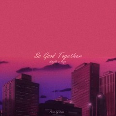 So Good Together feat. Luqs (Prod. By Luqs)