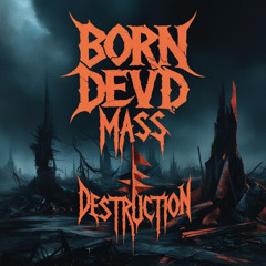 Mass Destruction