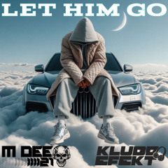 M DEE 21 & Klubb Efekt-Let Him Go (Sample)