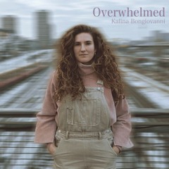 Overwhelmed (Acoustic Version) - Kalina Bongiovanni