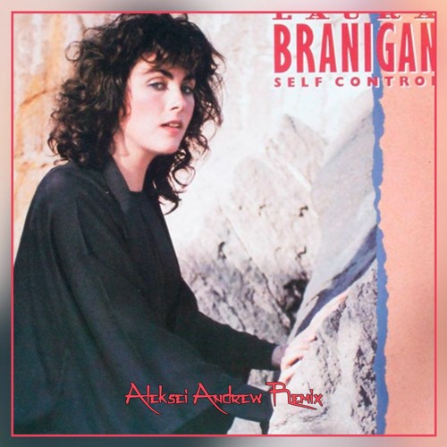 Laura Branigan - Self Control (Aleksei Andrew Remix)