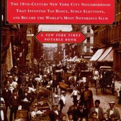 Open PDF Five Points: The 19th-Century New York City Neighborhood That Invented Tap Dance, Stole Ele