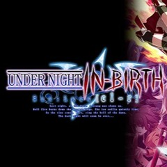 False Infinite Parallel (Full Version) - Under Night In-Birth Exe:Late[cl-r] OP
