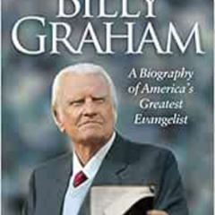 download EBOOK 🧡 Billy Graham: A Biography of America's Greatest Evangelist by W. Te