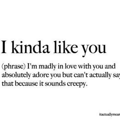 I kinda like you