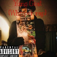 Yung Goat(Whisper Rap)