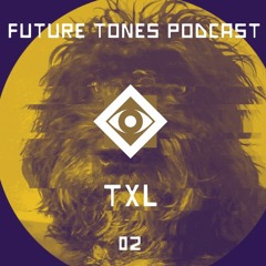 fUtUrE tOnEs PoDcAsT :: 02 :: TxL