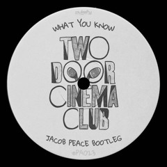 Two Door Cinema Club - What You Know (Jacob Peace Bootleg) (CLICK BUY)