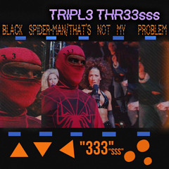 TRIPL3 THR33sss - BLACK SPIDER-MAN/THAT'S NOT MY PROBLEM (Official Audio)