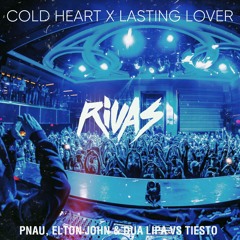 PNAU, Elton John & Dua Lipa vs Tiesto - Cold Heart(Rivas 'Lasting Lover' 2022 Edit)