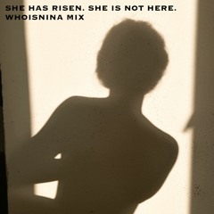 she has risen. she is not here.