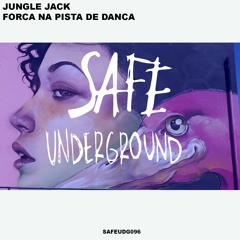 Jungle Jack - Força Na Pista De Dança (SAFE UNDERGROUND 096)