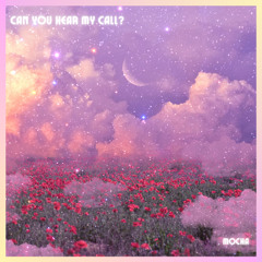 Can You Hear My Call?