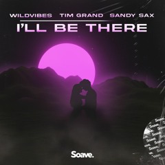 WildVibes, Tim Grand & Sandy Sax - I'll Be There