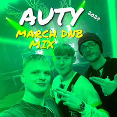 AUTY - MARCH 2024 DNB MIX