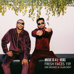 Fresh Faces 159 // Dre Mendez & Caleb Dent [Musicis4Lovers.com]