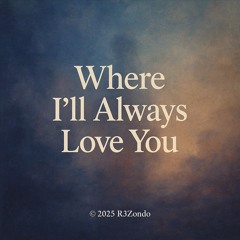 Where I’ll Always Love You