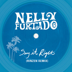 Say It Right (Rinzen Remix)