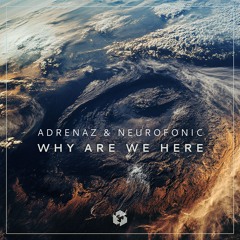 PREMIERE: AdrenaZ & Neurofonic - Why We Are Here (Original Mix)