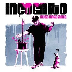 Incognito : Music. Magic. Ironic.