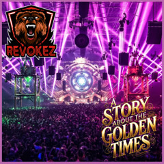 Revokez presents: A Story About The Golden Times