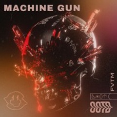 FVTM x Zentryc - MACHINE GUN (FREE DL)