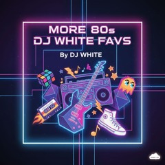 More 80s Dj White Favs