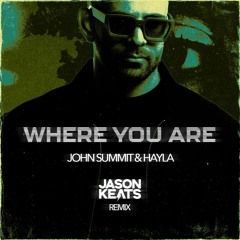 John Summit & Hayla Where You Are (Jason Keats Remix)