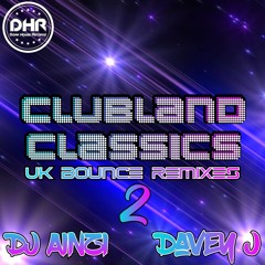 Clubland Classics UK Bounce Remixes 2 DJ Ainzi & Davey J