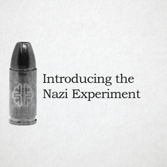 Introducing the Nazi Experiment
