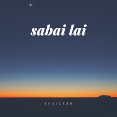 Shailesh - Sabai Lai | New Nepali HipHop Song | Official Audio | 2022