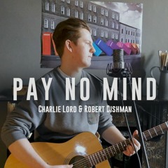 Pay No Mind (Madeon Acoustic Cover) - Charlie Lord & Robert Dishman