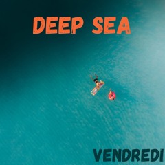 Vendredi - Deep Sea ( Free Download & Free Copyright )