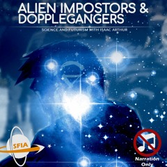 Alien Impostors & Doppelgangers (Narration Only)