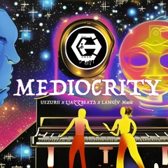 Mediocrity (prod. by Uezurii & Ljazz Beats)