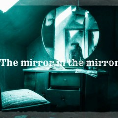 The Mirror In The Mirror