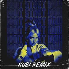 Dua Lipa - Don't Start Now (Kubi Remix)
