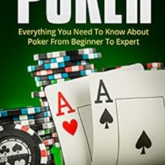 [Access] EBOOK 📌 Poker: Everything You Need To Know About Poker From Beginner To Exp