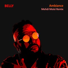 Belly - Ambiance (Mehdi Moisi Remix)