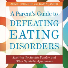 View PDF 📌 A Parent's Guide to Defeating Eating Disorders: Spotting the Stealth Bomb